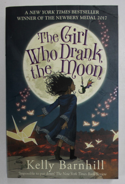 THE GIRL WHO DRANK THE MOON by KELLY BARNHILL , 2017 *MICI DEFECTE COTOR