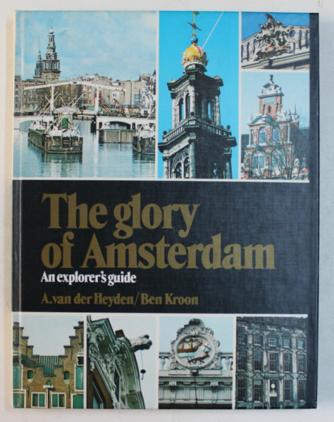THE GLORY OF AMSTERDAM , AN EXPLORER by A. VAN DER HEYDEN and BEN KROON , 1975