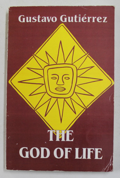 THE GOD OF LIFE by GUSTAVO GUTIERREZ , 1991, PREZINTA SUBLINIEERI CU CREIONUL *