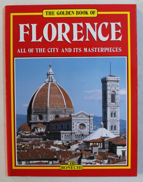 THE GOLDEN BOOK OF FLORENCE -  ALL OF THE CITY AND ITS MASTERPIECES