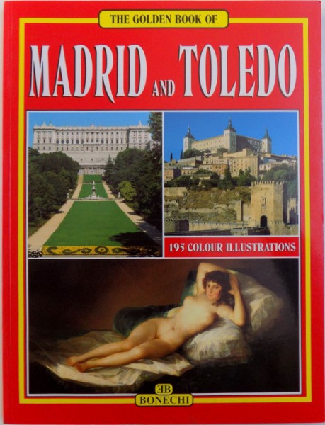 THE GOLDEN BOOK OF - MADRID AND TOLEDO - 195 COLOUR ILLUSTRATIONS, 2003
