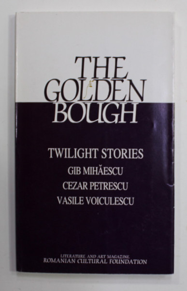 THE GOLDEN BOUGH - TWILIGHT STORIES by GIB MIHAESCU , CEZAR PETRESCU , VASILE VOICULESCU , NR. 1 ( 9) , 1999