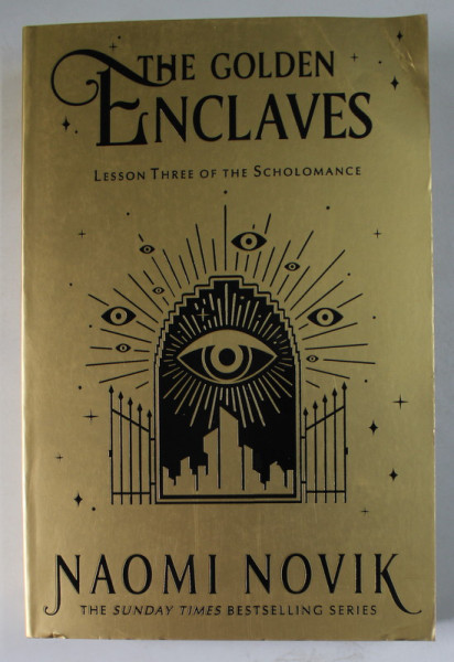 THE GOLDEN ENCLAVES , LESSON THREE OF THE SCHOLOMANCE by NAOMI NOVIK , 2022