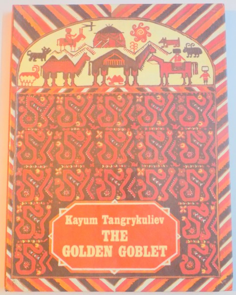THE GOLDEN GOBLET de KAYUM TANGRYKULIEV , ILUSTRATII DE GEORGI YUDIN , 1987