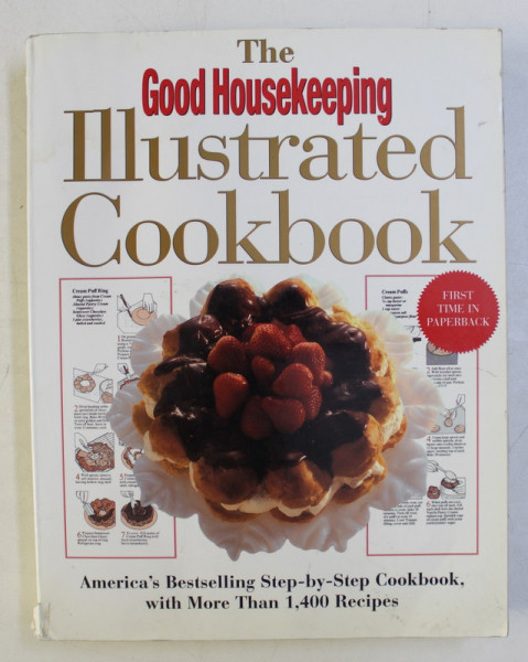THE GOOD HOUSEKEEPING , ILLUSTRATED COOKBOOK , REVISED AND EXPANDED EDITION , editors by ELIZABETH WOLF - COHEN and JILLIAN SOMERSCALES , 1999 *MINIMA UZURA A COTORULUI
