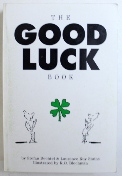 THE GOOD LUCK BOOK by STEFAN BECHTEL and LAURENCE ROY STAINS