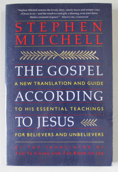 THE GOSPEL ACCORDING TO JESUS , A NEW  TRANSLATION AND GUIDE TO HIS ESSENTIAL TEACHINGS FOR BELIEVERS AND UNBELIEVERS by STEPHEN MITCHELL , 1991