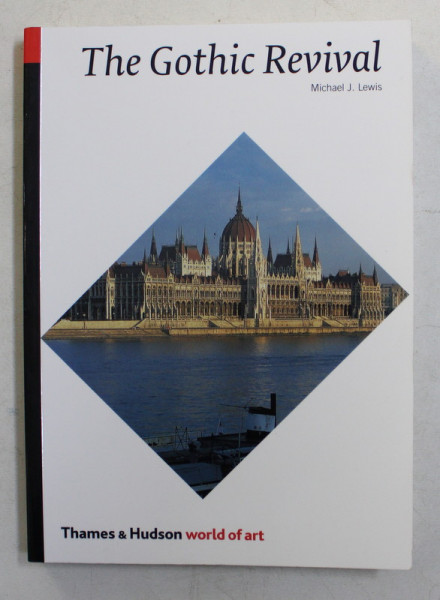THE GOTHIC REVIVAL by MICHAEL J . LEWIS , 2002