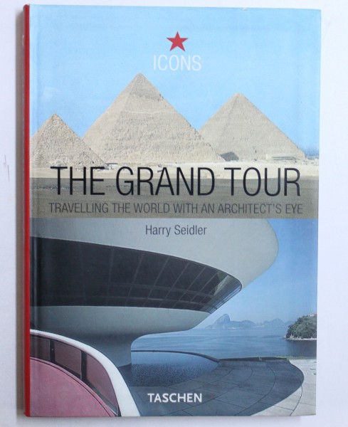 THE GRAND TOUR - TRAVELLING THE WORLD WITH AN ARCHITECT ' S EYE by HARRY SEIDLER , 2004