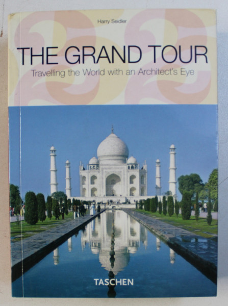 THE GRAND TOUR - TRAVELLING THE WORLD WITH AN ARCHITECT 'S EYE by HARRY SEIDLER , 2007
