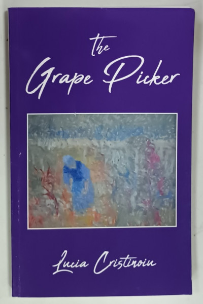 THE GRAPE PICKER by LUCIA CRISTINOIU, 2020, DEDICATIE*