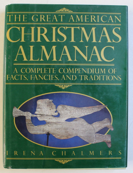 THE GREAT AMERICAN CHRISTMAS ALMANAC , A COMPLETE COMPENDIUM OF FACTS , FACNIES , AND TRADITIONS by IRENA CHALMERS , 1988