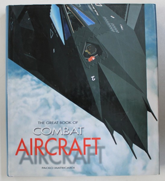 THE GREAT BOOK OF COMBAT AIRCRAFT by PAOLO MATRICARDI , 2006