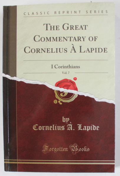 THE GREAT COMMENTARY OF CORNELIUS A LAPIDE - I CORINTHIANS , VOL. 7 by CORNELIUS A. LAPIDE , 1908 , RETIPARITA 2018