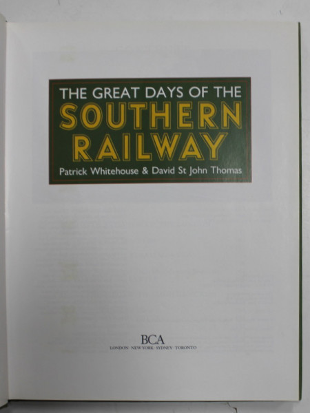 THE GREAT DAYS OF THE SOUTHERN RAILWAY by PATRICK WHITEHOUSE and DAVID ST. JOHN THOMAS , 1992