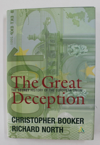 THE GREAT DECEPTION: THE SECRET HISTORY OF THE EUROPEAN UNION by CHRISTOPHER BOOKER / RICHARD NORTH , 2003