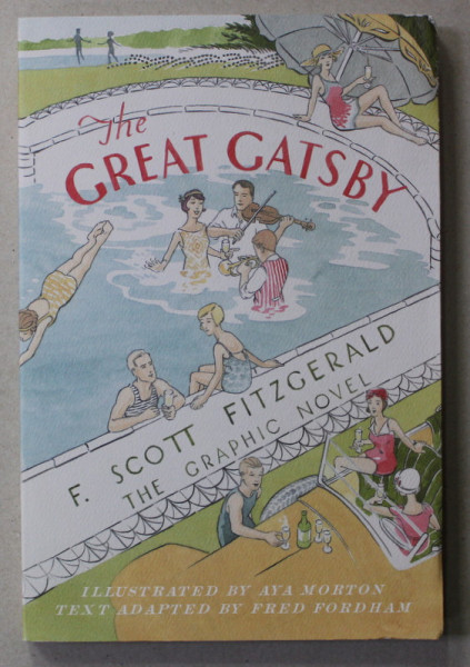 THE GREAT GATSBY by F. SCOTT  FITZGERALD , THE GRAPHIC NOVEL , illustrated by AYA MORTON , text adapted by FRED FORDHAM , 2020
