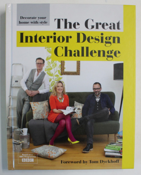 THE GREAT INTERIOR DESIGN CHALLENGE , foreword by TOM DYCKHOFF , 2014