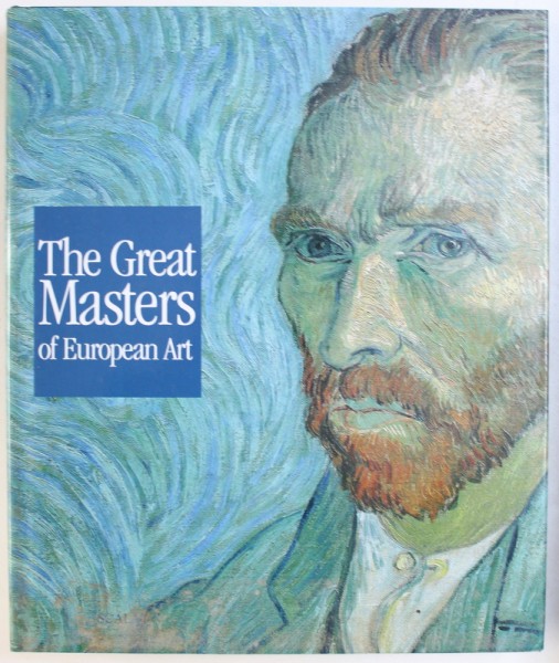 THE GREAT MASTERS OF EUROPEAN ART , texts by STEFANO G. GASU ...ANDREA FRANCI , 2004