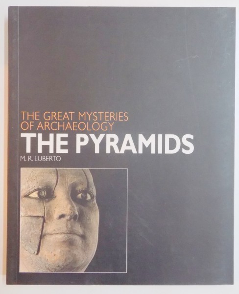 THE GREAT MYSTERIES OF ARCHAEOLOGY. THE PYRAMIDS de M.R. LUBERTO   2007