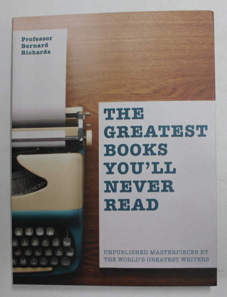 THE GREATEST BOOKS YOU 'LL NEVER READ de BERNARD RICHARDS , 2015