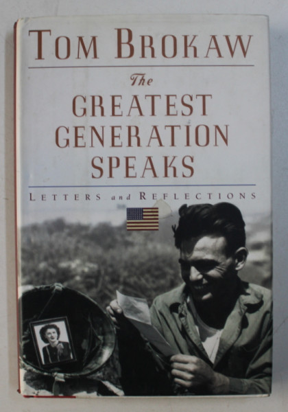 THE GREATEST GENERATION SPEAKS - LETTERS AND REFLECTIONS by TOM BROKAW , 1999