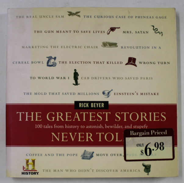 THE GREATEST STORIES NEVER TOLD by RICK BEYER , 100 TALES FROM HISTORY TO ASTONISH , BEWILDER , AND STUPEFY , 2003