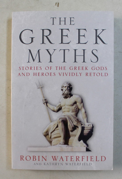 THE GREEK MYTHS by ROBIN WATERFIELD , 2013