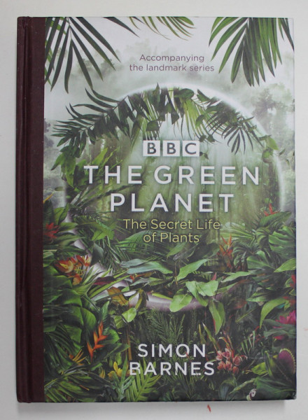 THE GREEN PLANET - THE SECRET LIFE OF PLANTS by SIMON BARNES , 2022