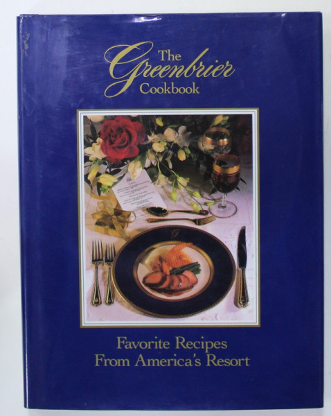 THE GREENBRIER COOKBOOK , FAVORITE RECIPES FROM AMERICA 'S RESORT , edited by MARTHA HOLMBERG , photography by ELLEN SILVERMAN , 1992