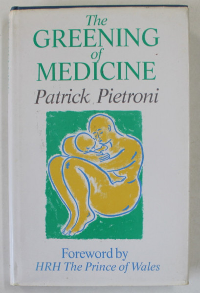 THE GREENING OF MEDICINE by PATRICK PIETRONI , 1990 , PREZINTA SUBLINIERI *