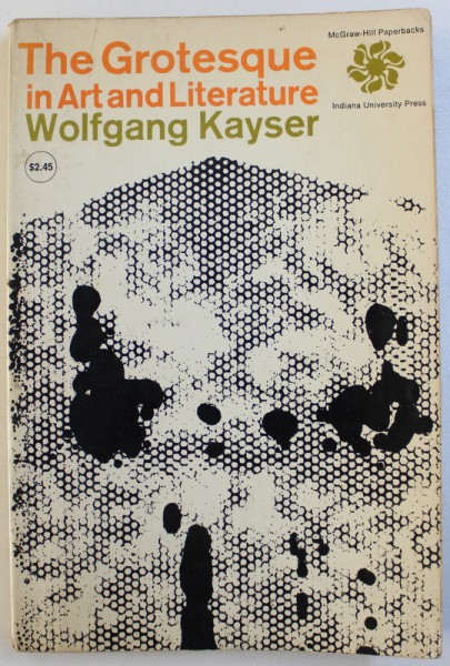 THE GROTESQUE IN ART AND LITERATURE by WOLFGANG KAYSER , 1966