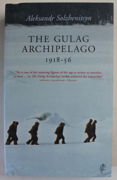 THE GULAG ARCHIPELAGO 1918 -1956 by ALEKSANDR SOLZHENITSYN , 2003 , MICI URME DE INDOIRE SI DE UZURA