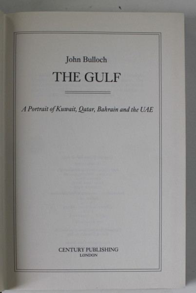 THE GULF by JOHN BULLOCH , A PORTRAIT OF KUWAIT , QATAR , BAHRAIN AND THE UAE , 1984