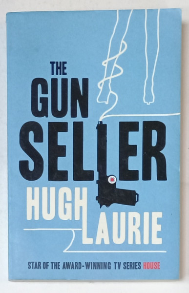 THE GUN SELLER by HUGH LAURIE , 2009