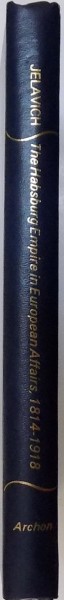 THE HABSBURG EMPIRE IN EUROPEAN AFFAIRS , 1814 - 1918  by BARBARA JELAVICH , 1969