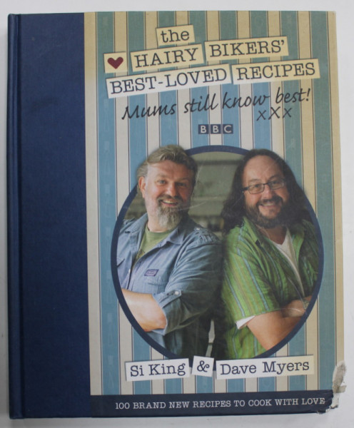 THE HAIRY BIKERS ' BEST - LOVED RECIPES , MUMS STILL KNOW BEST XXX by SI KING and DAVE MYERS , 100 BRAND NEW RECIPES ..2011