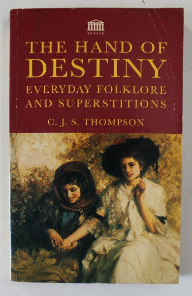 THE HAND OF DESTINY , EVERYDAY FOLKLORE AND SUPERSTITIONS by C.J.S. THOMPSON , 1995