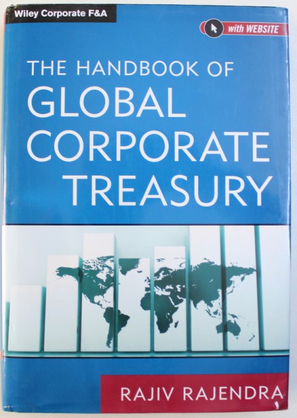 THE HANDBOOK OF GLOBAL CORPORATE TREASURY de RAJIV RAJENDRA, 2013 *CONTINE CD