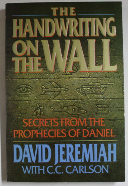 THE HANDWRITING ON THE WALL , SECRETS FROM THE PROPHECIES OF DANIEL by DAVID JEREMIAH , 1992