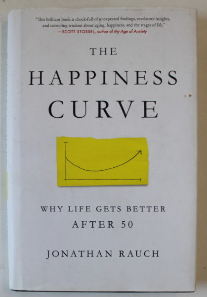 THE HAPPINES CURVE , WHY LIFE GETS BETTER AFTER 50 by JONATHAN RAUCH , 2018
