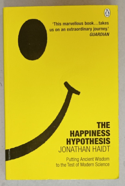 THE HAPPINESS HYPOTHESIS , PUTTING ANCINET WISDOM TO THE TEST OF MODERN SCIENCE by JONATHAN HAIDT , 2021