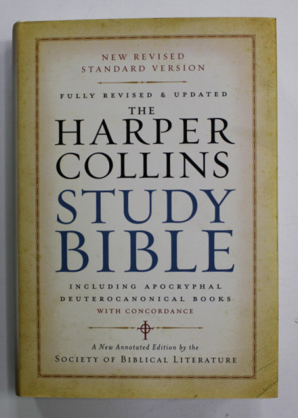 THE HARPER COLLINS STUDY BIBLE - INCLUDING APOCRYPHAL DEUTEROCANONICAL BOOKS WITH CONCORDANCE , general editor HAROLD W. ATTRIDGE , 2006 , TIPARITA PE HARTIE DE BIBLIE