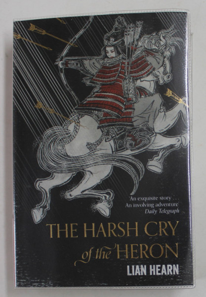 THE HARSH CRY OF THE HERON by LIAN HEARN  - TALES OF THE OTORI - BOOK FOUR , 2017