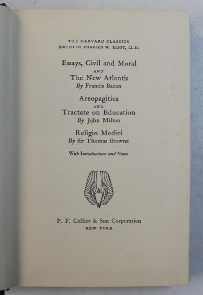 THE HARVARD CLASSICS - FRANCIS BACON , JOHN MILTON , SIR THOMAS BROWNE , edited by CHARLES W. ELIOT  - 1969