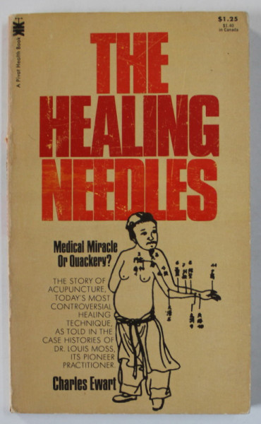 THE HEALING NEEDLES , MEDICAL MIRACLE OR QUACKERY ? by CHARLES EWART , 1973