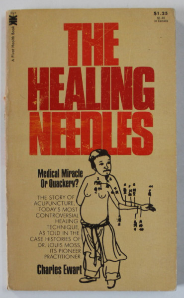 THE HEALING NEEDLES , MEDICAL MIRACLE OR QUACKERY ? by CHARLES EWART , 1973