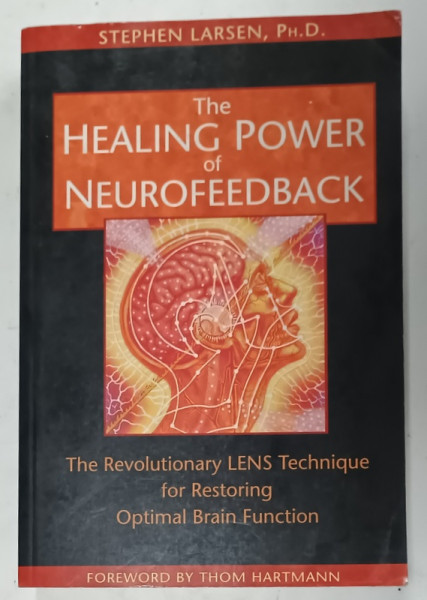 THE HEALING POWER OF NEUROFEEDBACK , THE REVOLUTIONARY LENS TECHNIQUE FOR RESTORING OPTIMAL  BRAIN FUNCTION by STEPHEN LARSEN , 2006