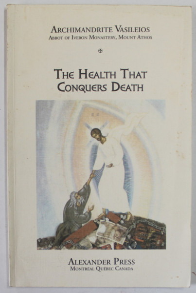 THE HEALTH THAT CONQUERS DEATH by ARCHIMANDRITE VASILEIOS , 2004