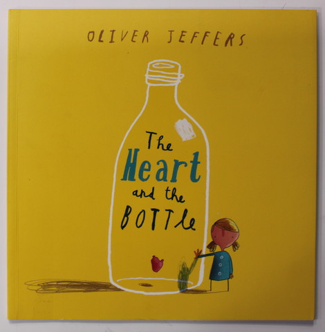 THE HEART AND THE BOTTLE by OLIVER JEFFERS , 2010